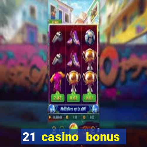 21 casino bonus ohne einzahlung