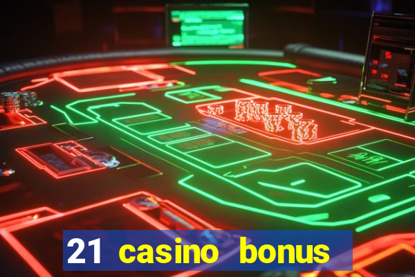 21 casino bonus ohne einzahlung