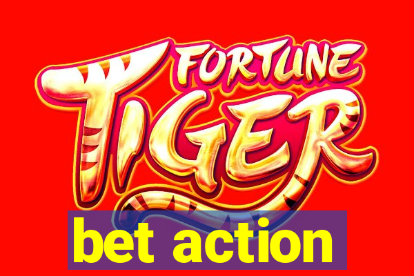 bet action