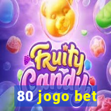 80 jogo bet