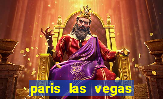 paris las vegas hotel & casino