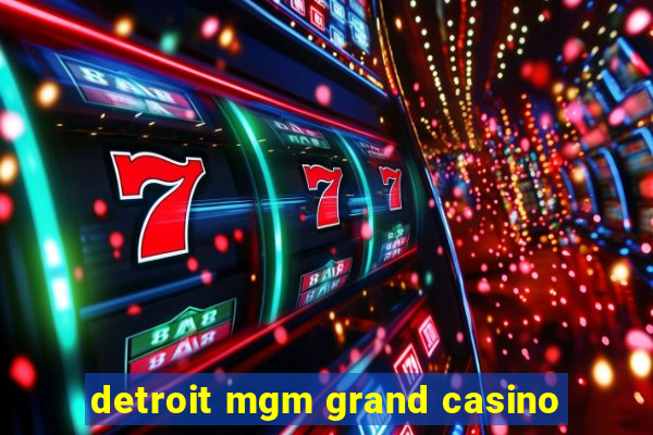 detroit mgm grand casino