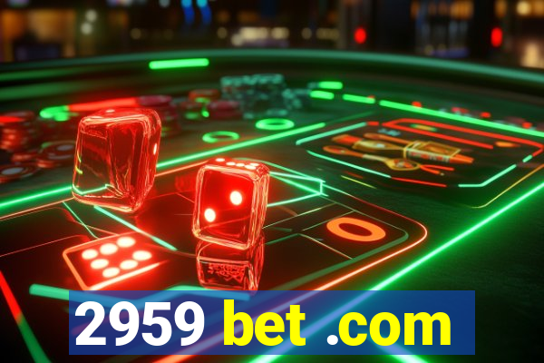 2959 bet .com