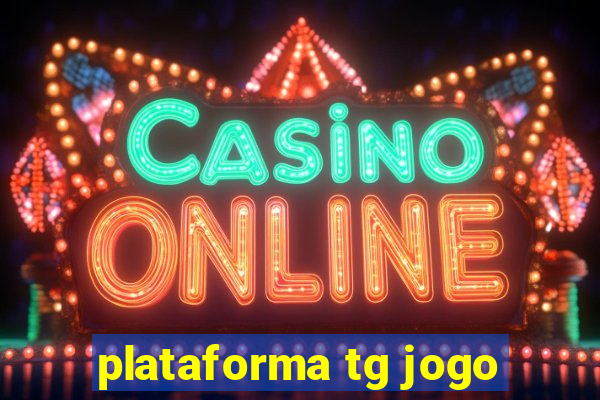 plataforma tg jogo