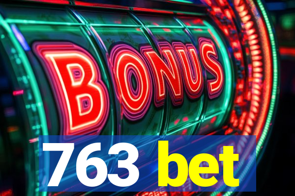 763 bet