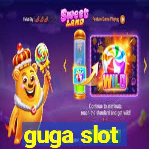 guga slot