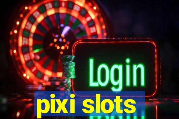 pixi slots