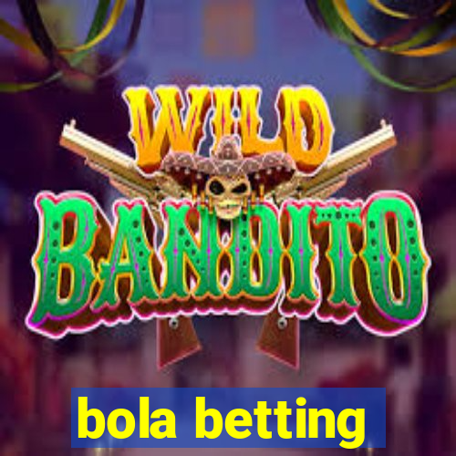 bola betting