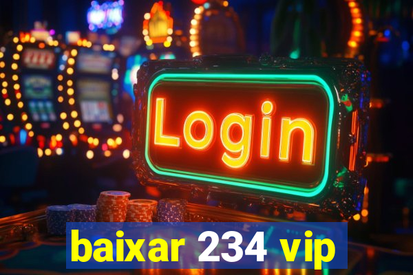 baixar 234 vip