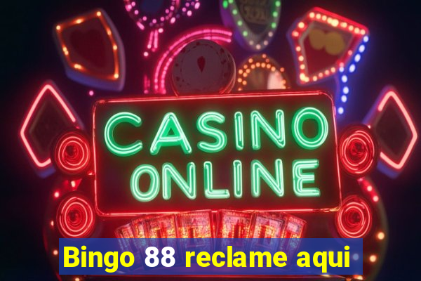 Bingo 88 reclame aqui