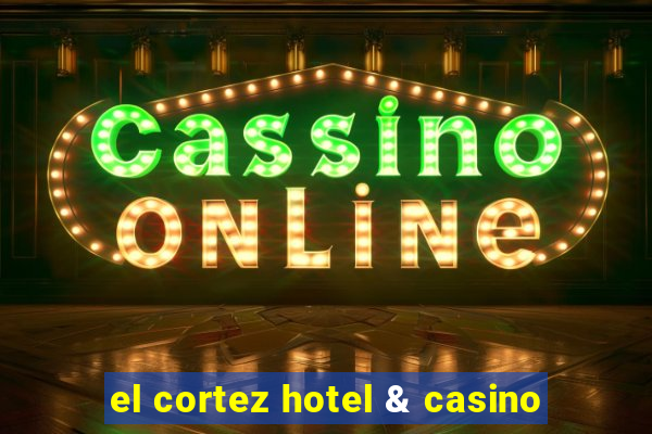 el cortez hotel & casino