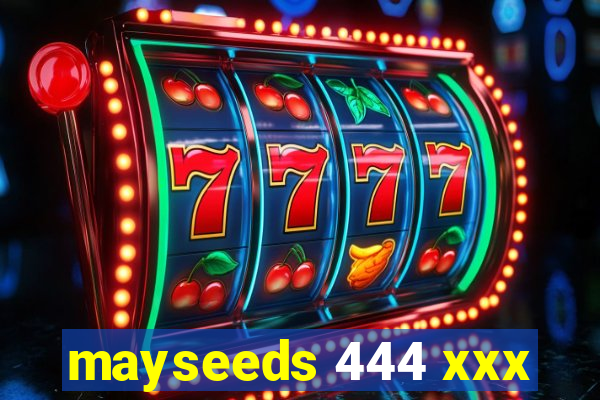 mayseeds 444 xxx