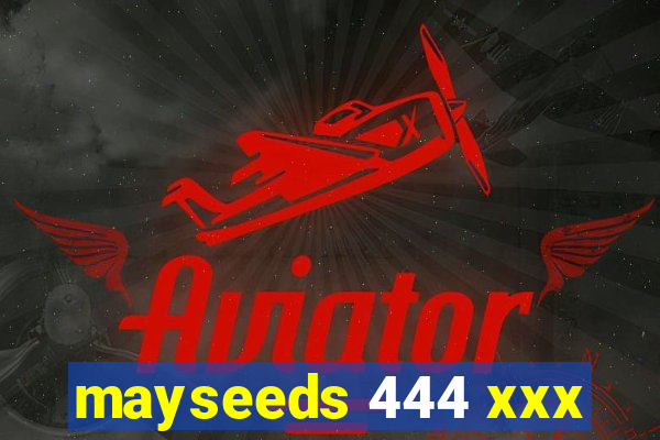 mayseeds 444 xxx