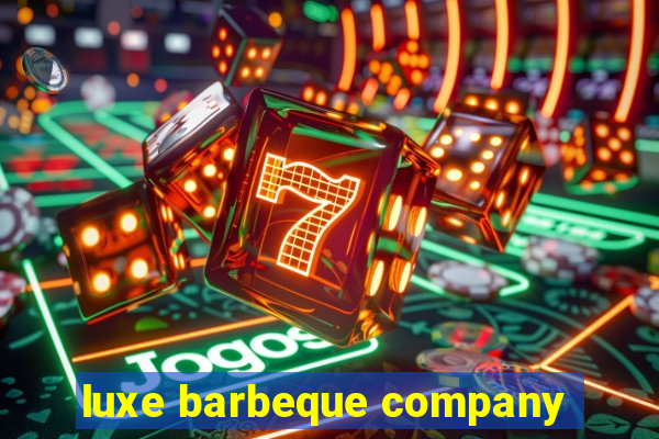 luxe barbeque company