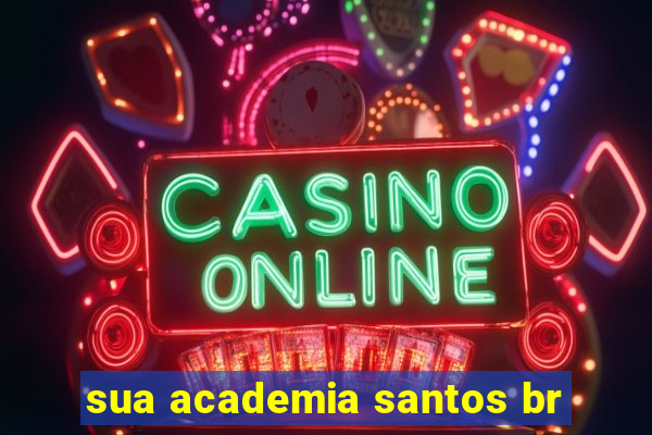 sua academia santos br