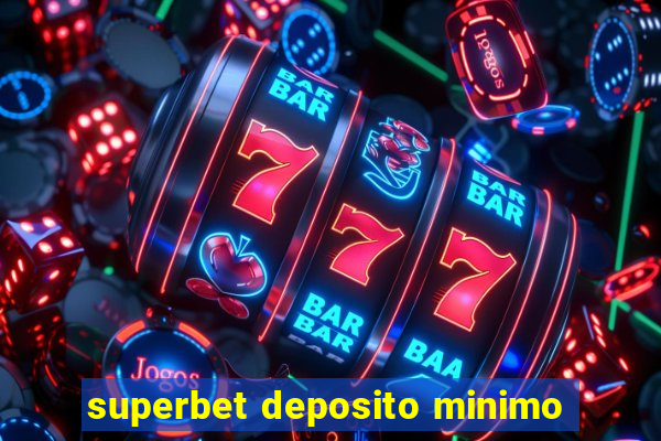 superbet deposito minimo