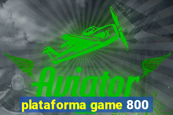 plataforma game 800