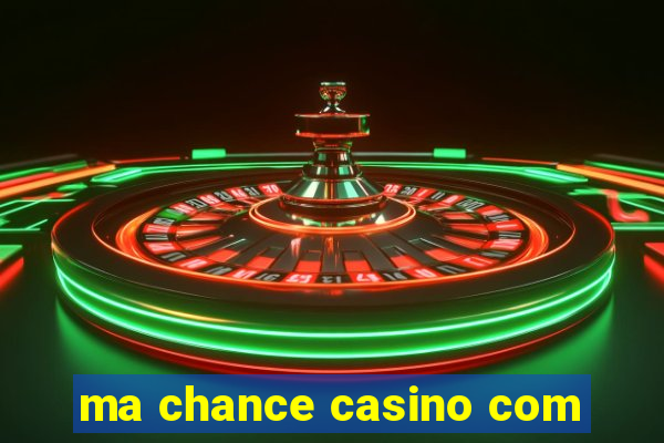 ma chance casino com