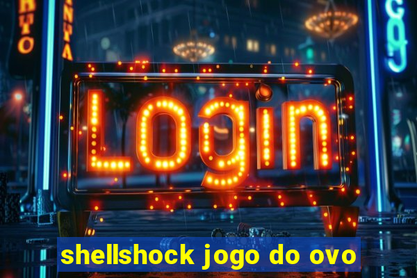 shellshock jogo do ovo