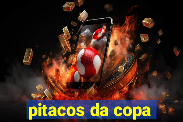 pitacos da copa