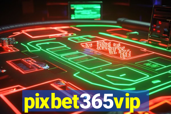 pixbet365vip