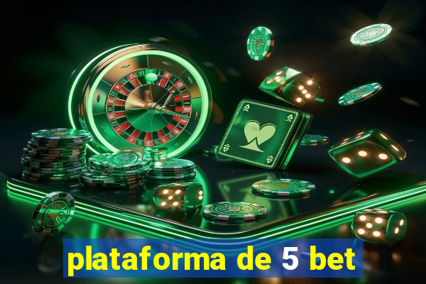 plataforma de 5 bet