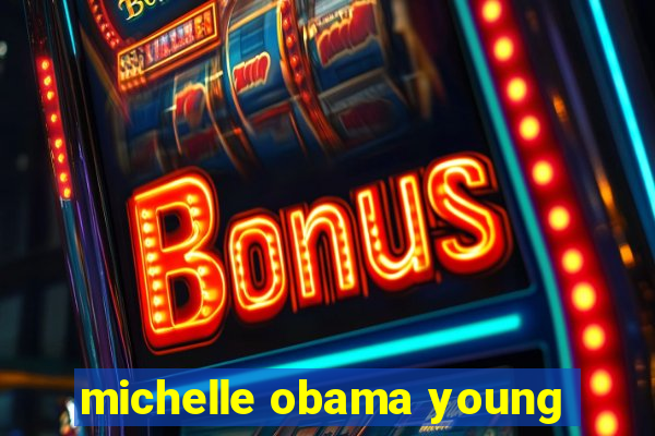 michelle obama young