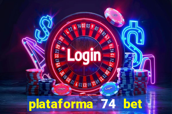 plataforma 74 bet 茅 confi谩vel