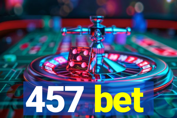 457 bet