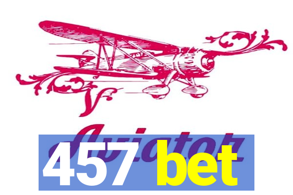 457 bet