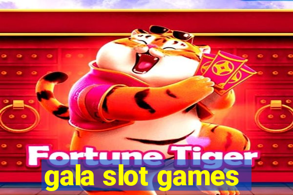 gala slot games