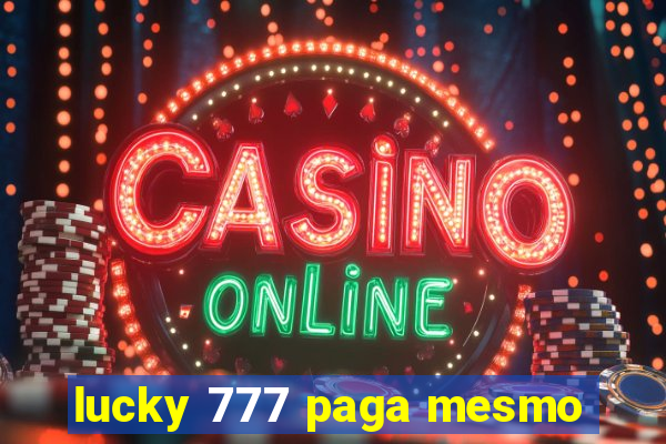 lucky 777 paga mesmo