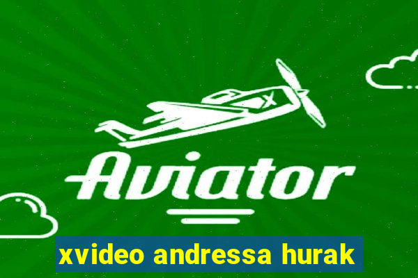 xvideo andressa hurak