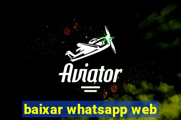 baixar whatsapp web