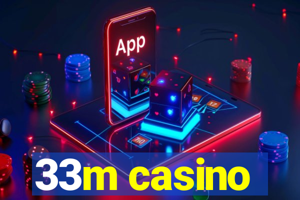 33m casino