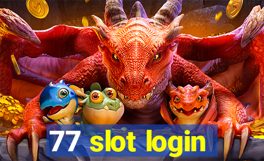 77 slot login