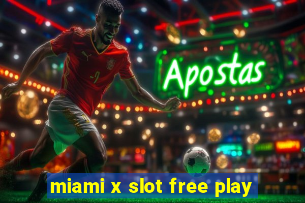 miami x slot free play