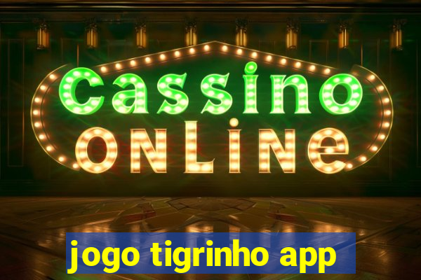 jogo tigrinho app