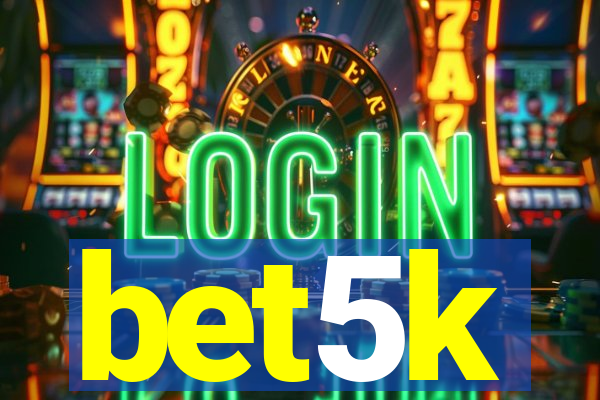 bet5k