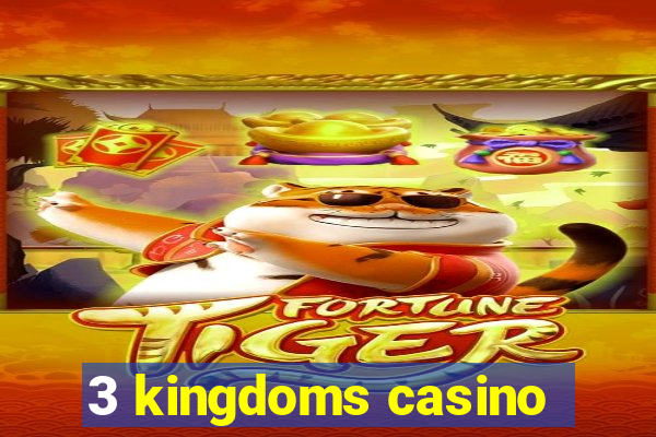 3 kingdoms casino