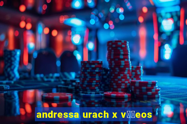 andressa urach x v閾哾eos