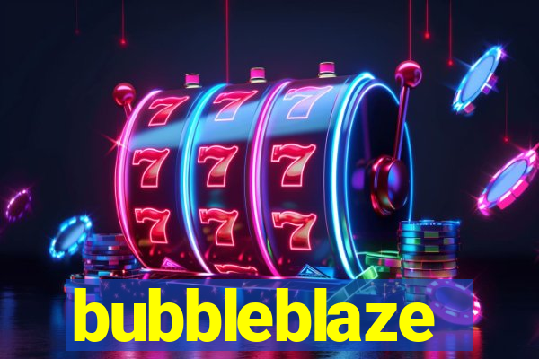 bubbleblaze