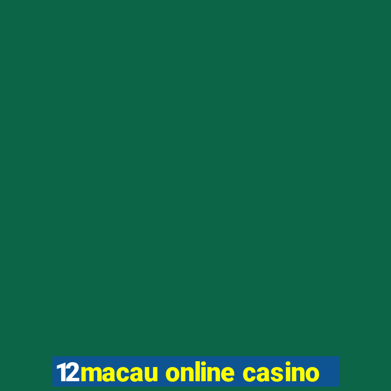 12macau online casino