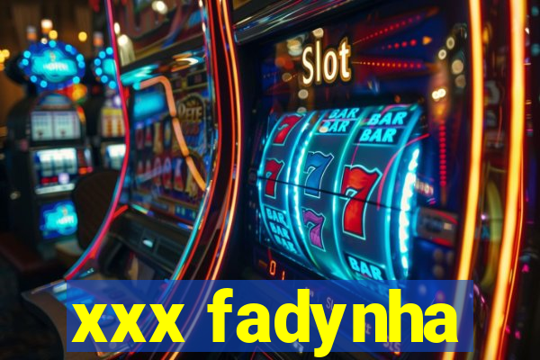 xxx fadynha