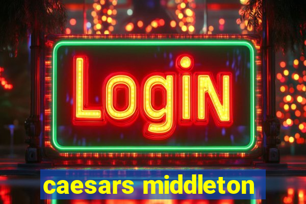 caesars middleton