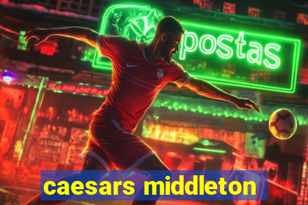 caesars middleton