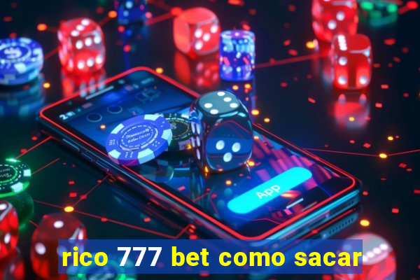 rico 777 bet como sacar