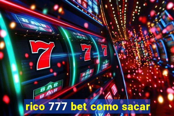 rico 777 bet como sacar