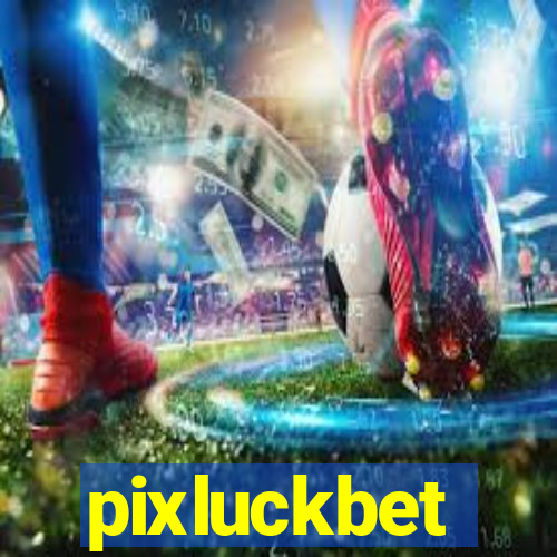 pixluckbet