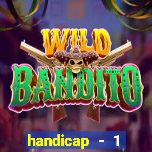 handicap - 1 primeiro tempo